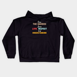 Give The Daddies Some love, respect and understanding: Newest design for daddies and son with quote saying "Give the daddies some love, respect and understanding" Kids Hoodie
